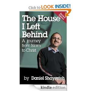 The House I Left Behind A Journey from Islam to Christ Daniel 