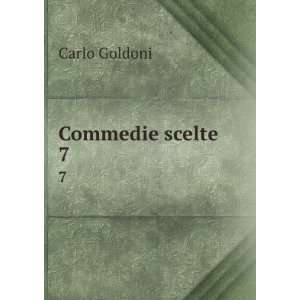  Commedie scelte. 7 Carlo Goldoni Books