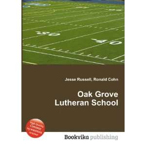    Oak Grove Lutheran School Ronald Cohn Jesse Russell Books
