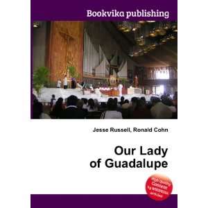  Our Lady of Guadalupe Ronald Cohn Jesse Russell Books