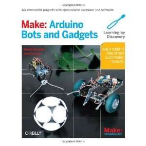  Make Arduino Bots and Gadgets Six Embedded Projects with 