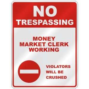  NO TRESPASSING  MONEY MARKET CLERK WORKING VIOLATORS WILL 