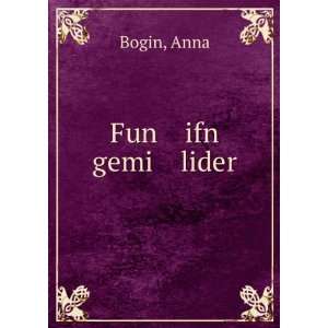  Fun ifn gemi lider Anna Bogin Books