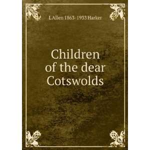   of the dear Cotswolds L Allen 1863 1933 Harker  Books