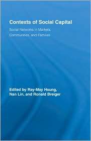 Contexts of Social Capital Social Networks in Communities, Markets 