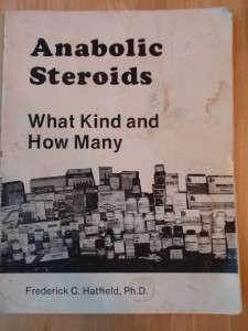 ANABOLIC STEROIDS What Kind and How Many booklet by FRED HATFIELD 