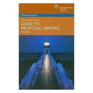 The Foundation Centers Guide to Proposal Writing 5th (fifth) edition 
