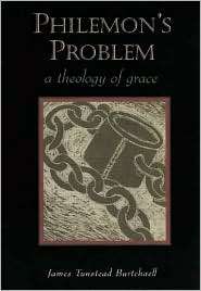 Philemons Problem A Theology of Grace, (0802845495), James Tunstead 