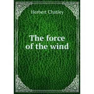  The force of the wind Herbert Chatley Books