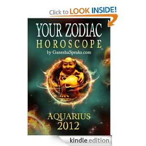  Zodiac Horoscope by GaneshaSpeaks   AQUARIUS 2012 (Your Zodiac 