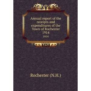   expenditures of the Town of Rochester. 1914 Rochester (N.H.) Books