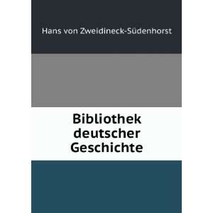   deutscher Geschichte. Hans von Zweidineck SÃ¼denhorst Books
