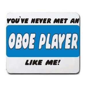  YOUVE NEVER MET AN OBOE PLAYER LIKE ME Mousepad Office 