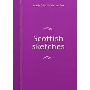  Scottish sketches Amelia Edith Huddleston Barr Books