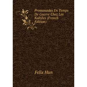   En Temps De Guerre Chez Les Kabyles (French Edition) Felix Hun Books