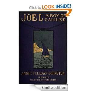 JOEL A BOY OF GALILEE ANNIE FELLOWS JOHNSTON  Kindle 