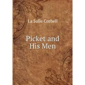  Picket and His Men La Salle Corbell Books