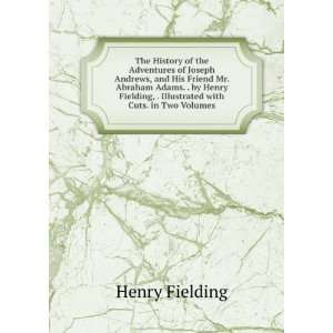   Adams. . by Henry Fielding, . Illustrated with Cuts. in Two Volumes