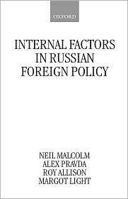 Internal Factors in Russian Foreign Policy, (0198280114), Neil Malcolm 
