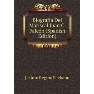   Juan C. FalcÃ³n (Spanish Edition) Jacinto Regino Pachano Books