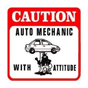  CAUTION AUTO MECHANIC with attitude fun sign
