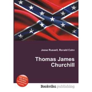 Thomas James Churchill Ronald Cohn Jesse Russell  Books