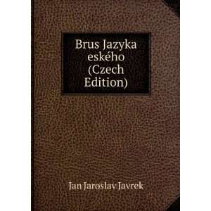  Brus Jazyka eskÃ©ho (Czech Edition) Jan Jaroslav Javrek Books