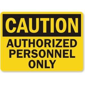  Caution Authorized Personnel Only Plastic Sign, 10 x 7 
