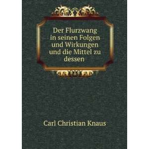   und Wirkungen und die Mittel zu dessen . Carl Christian Knaus Books