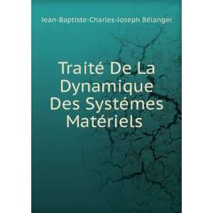   ©mes MatÃ©riels . Jean Baptiste Charles Joseph BÃ©langer Books