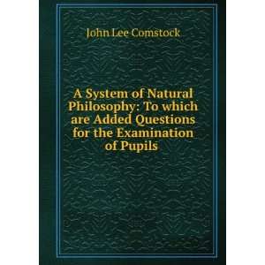   Questions for the Examination of Pupils . John Lee Comstock Books