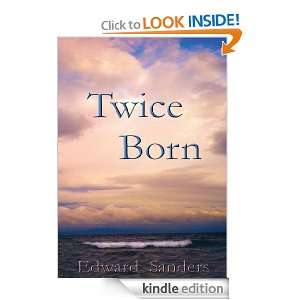 Twice Born Edward Sanders  Kindle Store