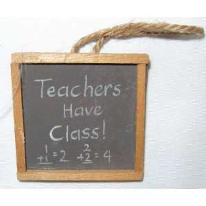  Teachers Have Class BlackBoard Ornament 2 inches 