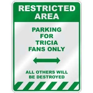   PARKING FOR TRICIA FANS ONLY  PARKING SIGN