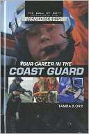 Your Career in the Coast Guard Tamra B. Orr