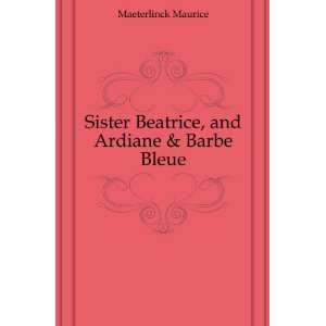    Sister Beatrice, and Ardiane & Barbe Bleue Moris Meterlink Books
