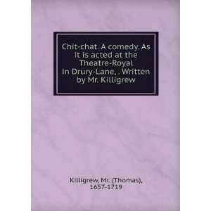  Chit chat  a comedy, Killigrew Books