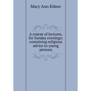   containing religious advice to young persons Mary Ann Kilner Books