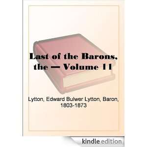 The Last of the Barons   Volume 11 Baron Edward Bulwer Lytton Lytton 
