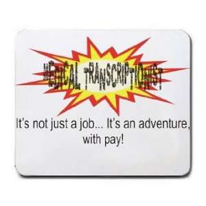  TRANSCRIPTIONIST Its not just a jobIts an adventure, with pay 
