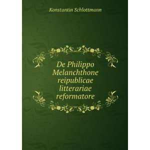   reipublicae litterariae reformatore Konstantin Schlottmann Books