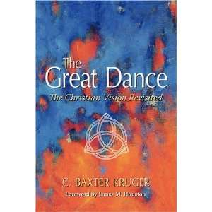  The Great Dance [Paperback] C. Baxter Kruger Books