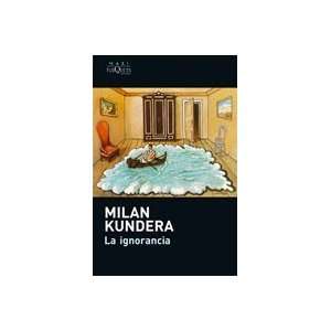    Ignorancia, La (Spanish Edition) [Paperback] Milan Kundera Books