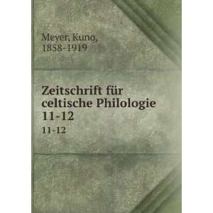   fÃ¼r celtische Philologie. 11 12 Kuno, 1858 1919 Meyer Books