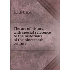   to the historians of the nineteenth century Edith C Batho Books