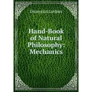   Hand Book of Natural Philosophy Mechanics Dionysius Lardner Books