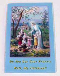 Do You Say Your Prayers Well, My Children? Trad Prayers  