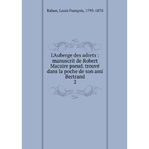   de son ami Bertrand. 2 Louis FranÃ§ois, 1795 1870 Raban Books