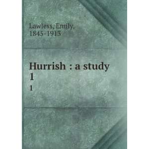  Hurrish  a study. 1 Emily, 1845 1913 Lawless Books