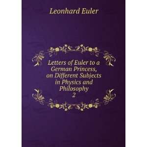   Different Subjects in Physics and Philosophy. 2 Leonhard Euler Books